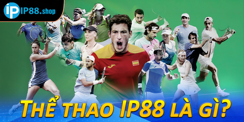Thể thao IP88 là gì? 