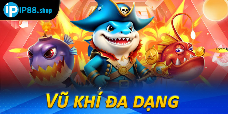 Vũ khí đa dạng 