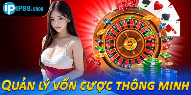 Quản lý vốn cược thông minh